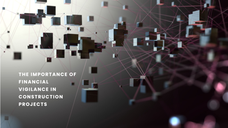 The importance of financial vigilance in construction projects