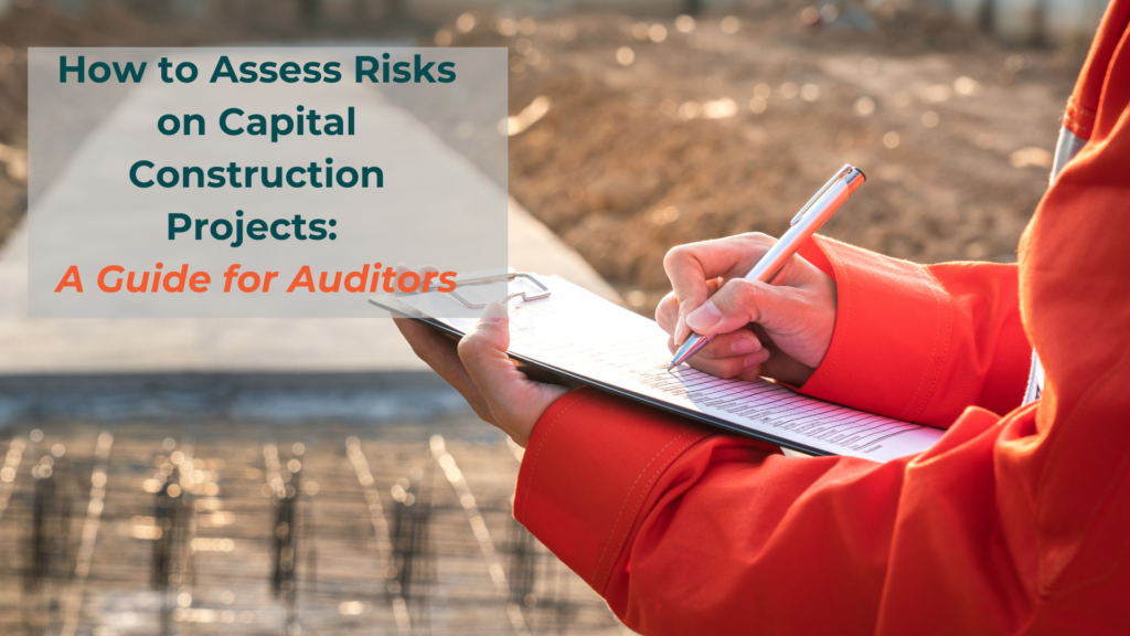 How to assess risks on capital construction projects: a guide for auditors